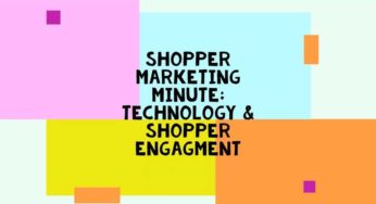 Shopper Marketing Minute: Technology & Shopper Engagement